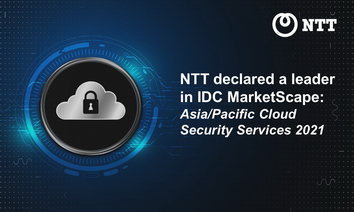 NTT ประกาศความเป็นผู้นำใน IDC MarketScape ด้านการให้บริการความปลอดภัยบนคลาวด์ ปี 2021 ของภูมิภาคเอเชียแปซิฟิก